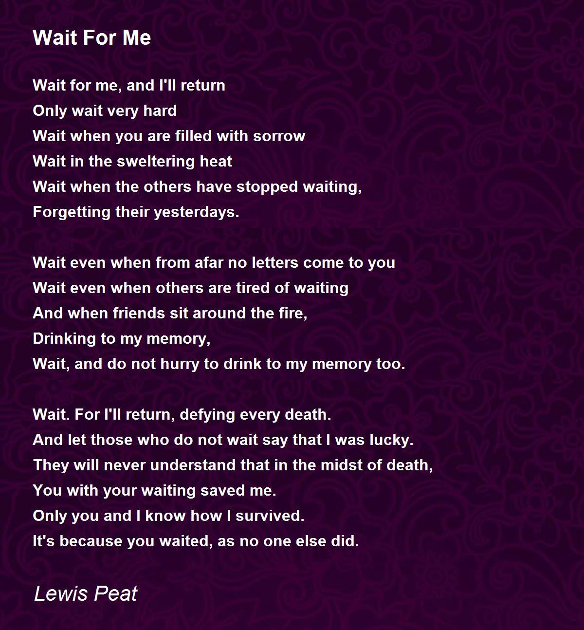 Wait For Me - Wait For Me Poem by Lewis Peat