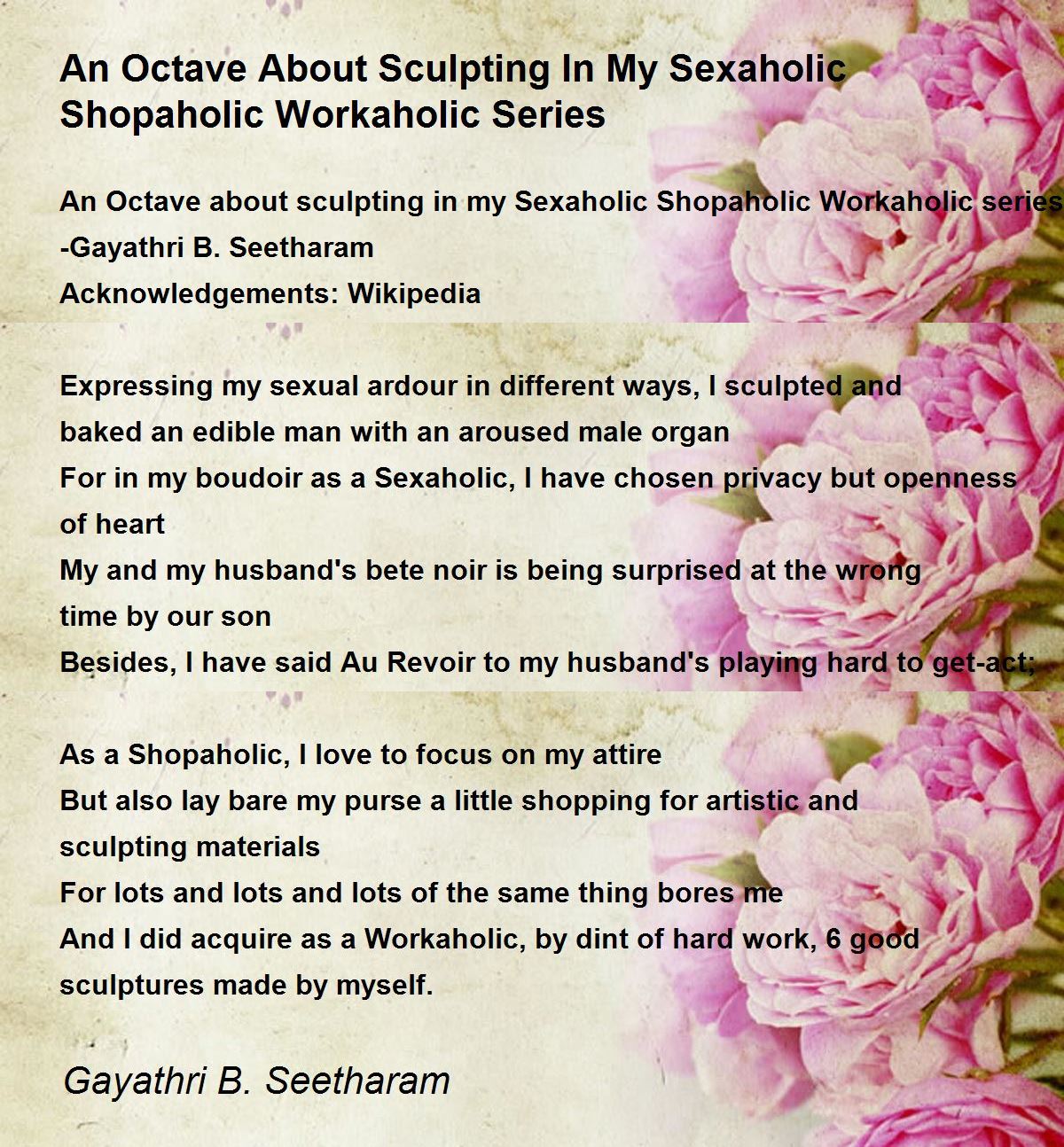 An Octave About Sculpting In My Sexaholic Shopaholic Workaholic Series - An  Octave About Sculpting In My Sexaholic Shopaholic Workaholic Series Poem by  Gayathri Seetharam