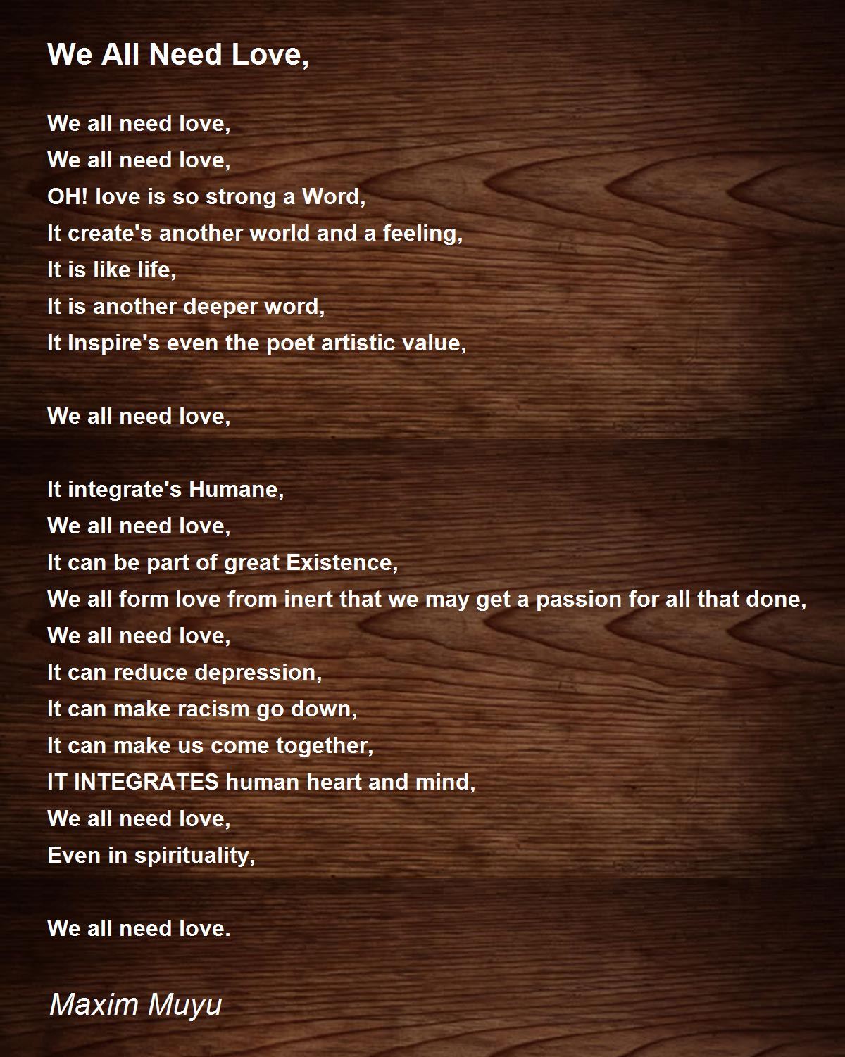 We All Need Love, - We All Need Love, Poem by Maxim Muyu