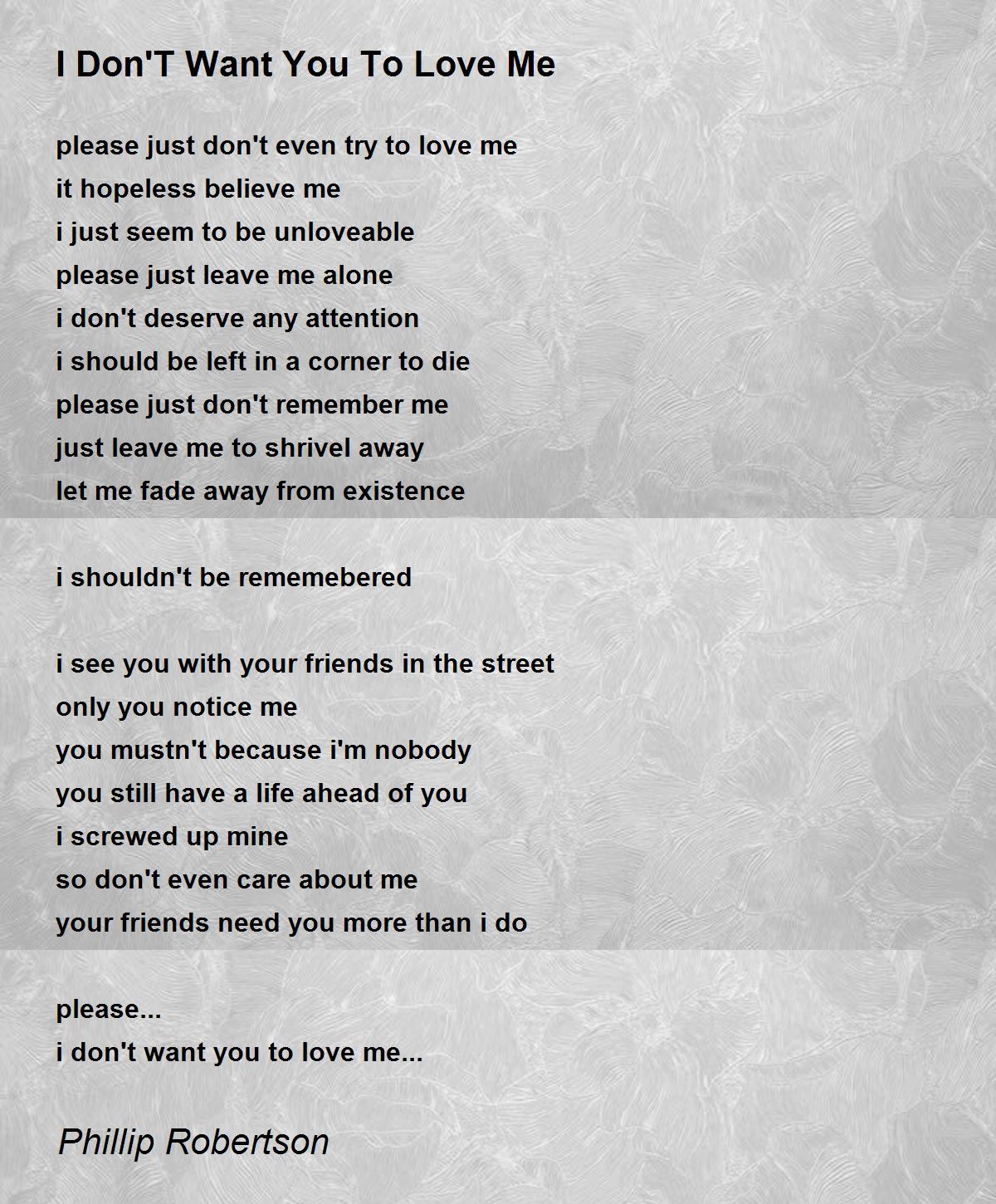 I Don'T Want You To Love Me - I Don'T Want You To Love Me Poem by Phillip  Robertson