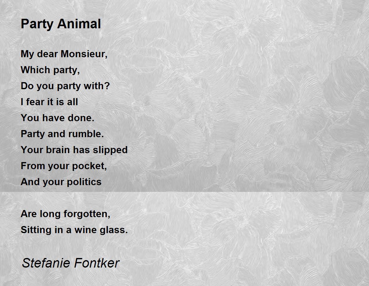 Party Animal - Party Animal Poem by Stefanie Fontker