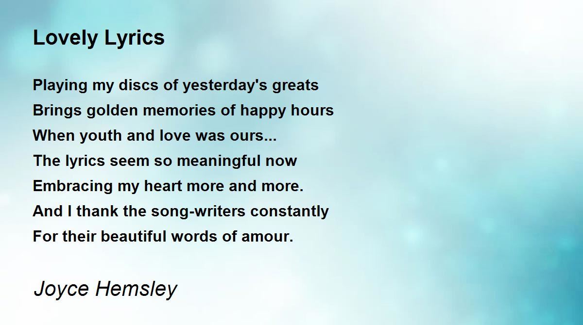 Lovely Lyrics - Lovely Lyrics Poem by Joyce Hemsley