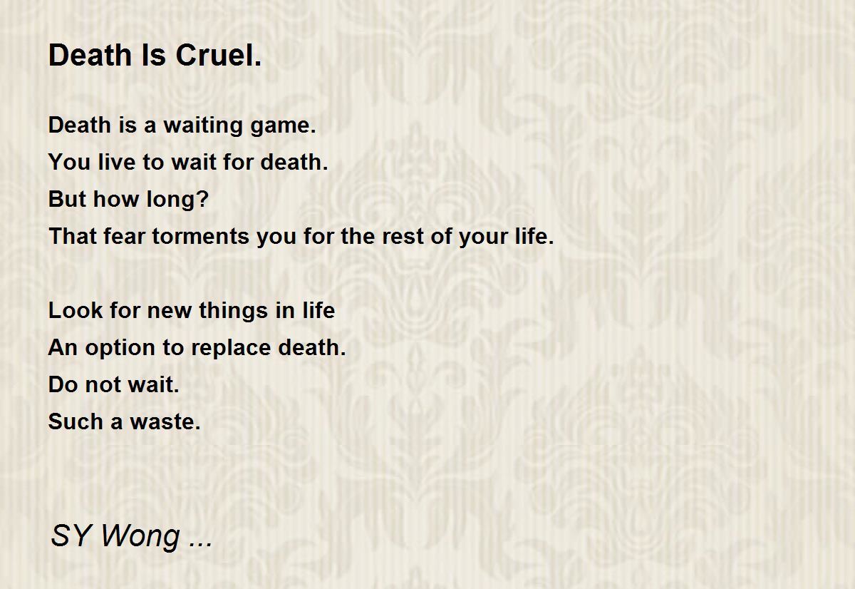 Death Is Cruel. - Death Is Cruel. Poem by SY Wong ...