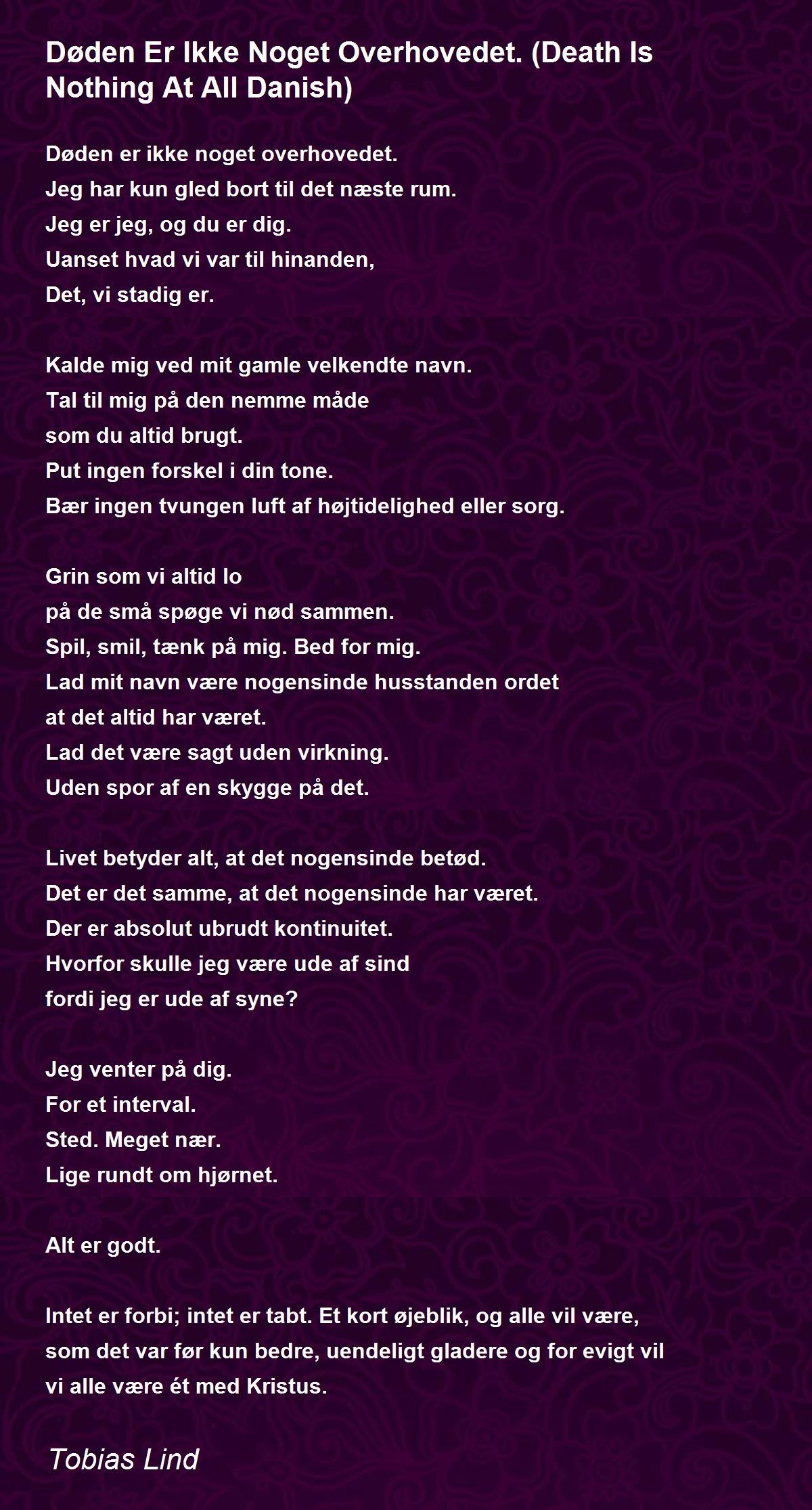 Døden Noget Overhovedet. (Death Is At All Danish) - Døden Ikke Noget Overhovedet. (Death Is Nothing At All Danish) Poem by Tobias Lind