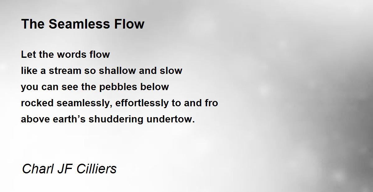 The Seamless Flow - The Seamless Flow Poem by Charl JF Cilliers