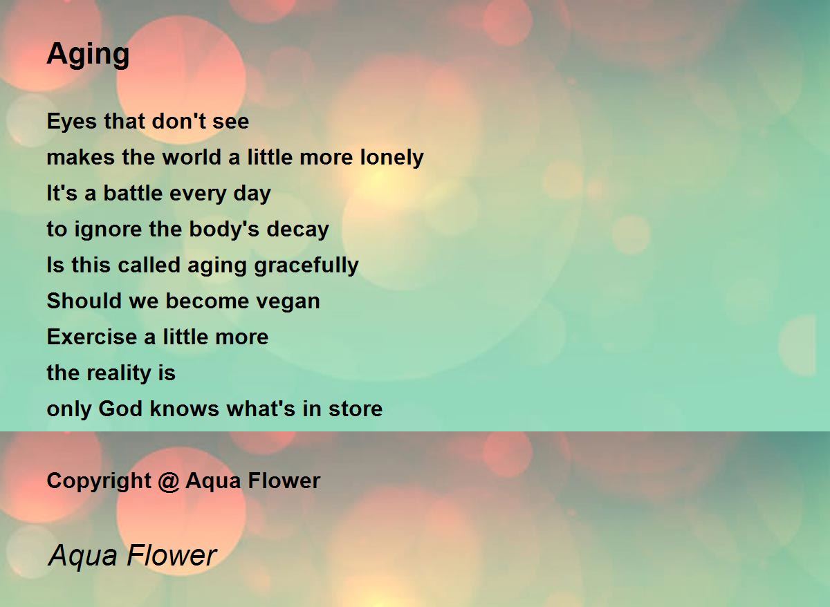 Aging Poem By Aqua Flower
