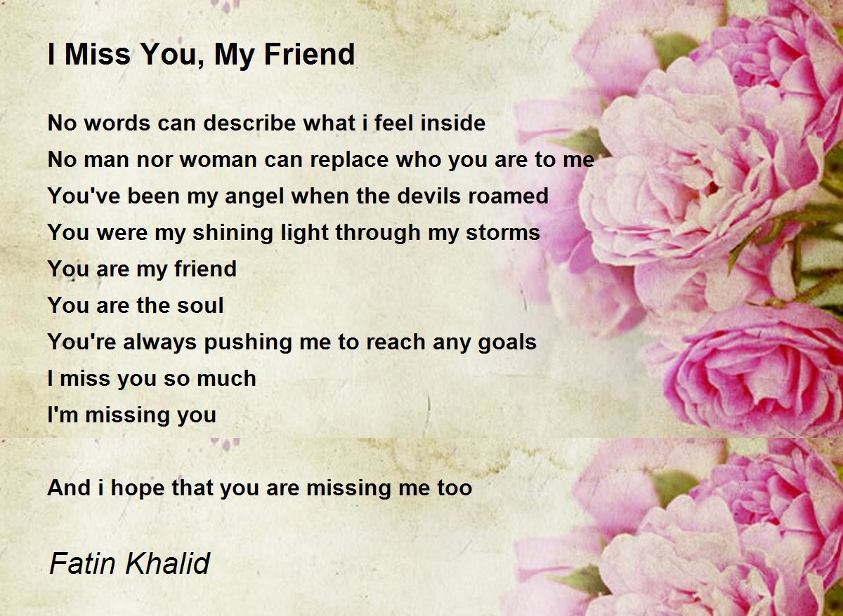 I Miss You, My Friend - I Miss You, My Friend Poem by Fatin Khalid