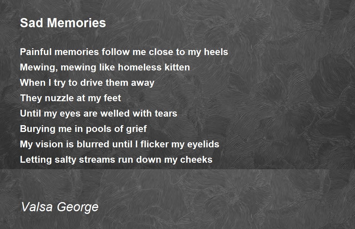Sad Memories - Sad Memories Poem by Valsa George