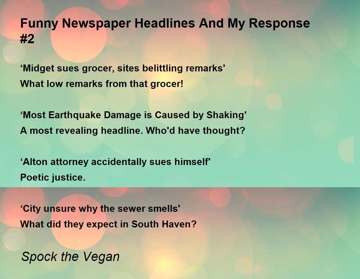 Funny Newspaper Headlines And My Response #2 - Funny Newspaper Headlines  And My Response #2 Poem by Spock the Vegan