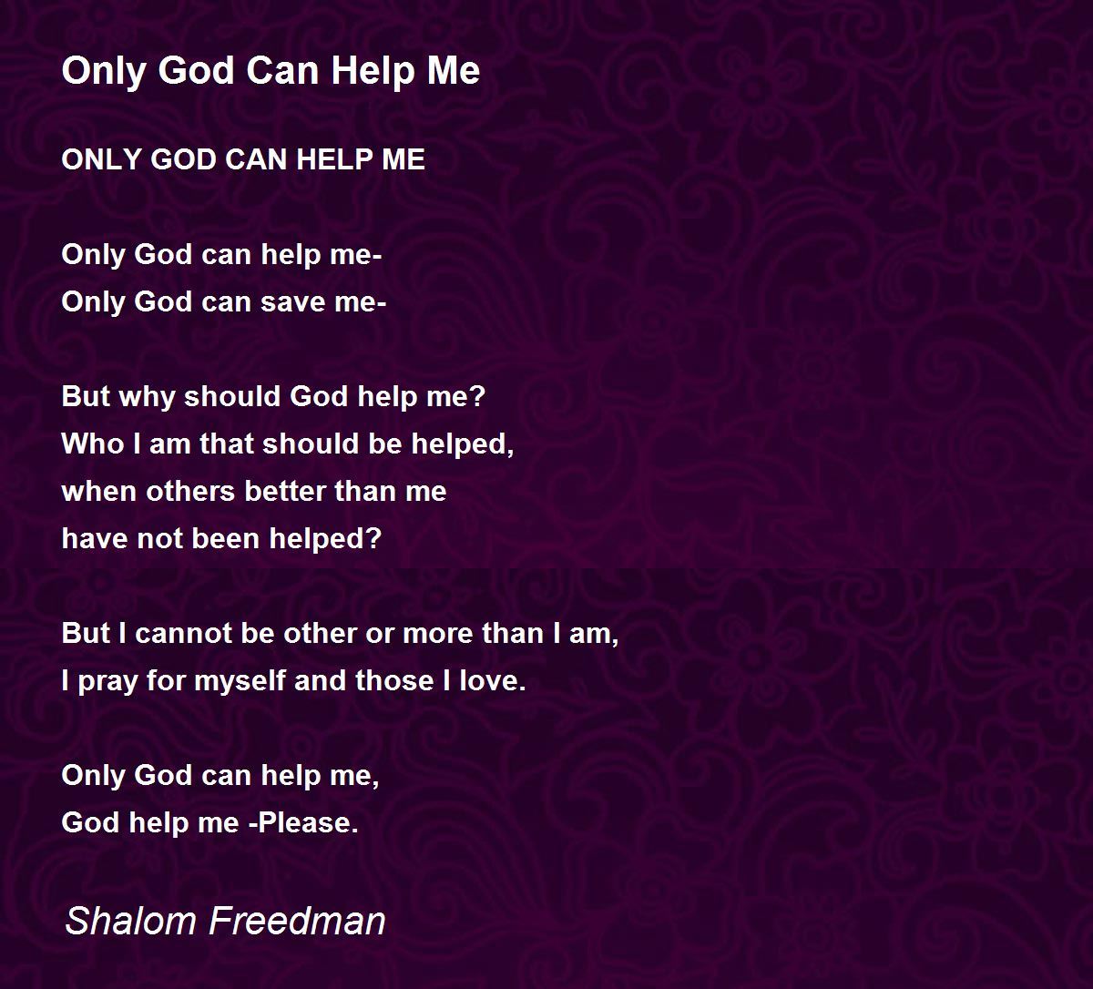 Only God Can Help Me - Only God Can Help Me Poem by Shalom Freedman