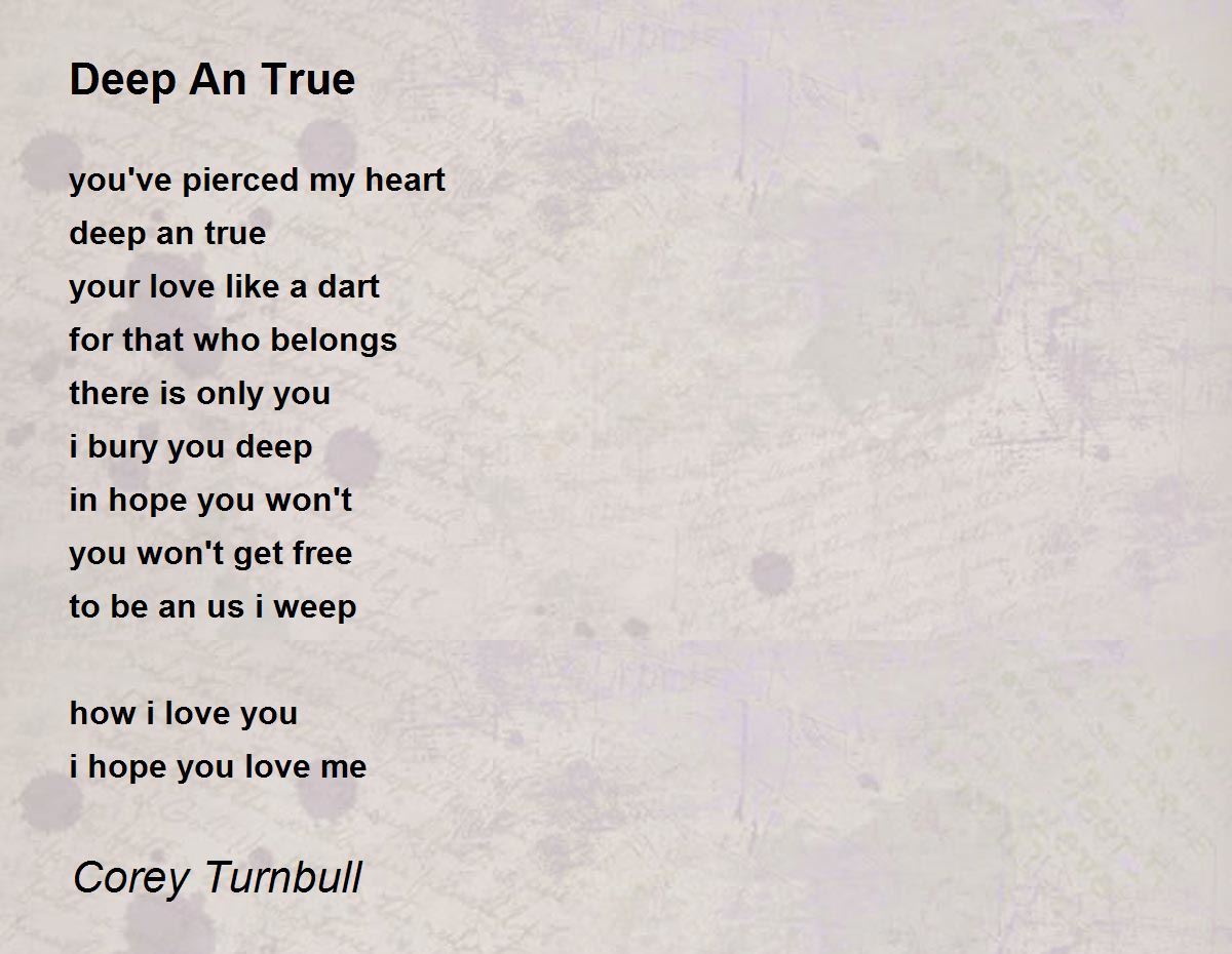 Deep An True - Deep An True Poem by Corey Turnbull