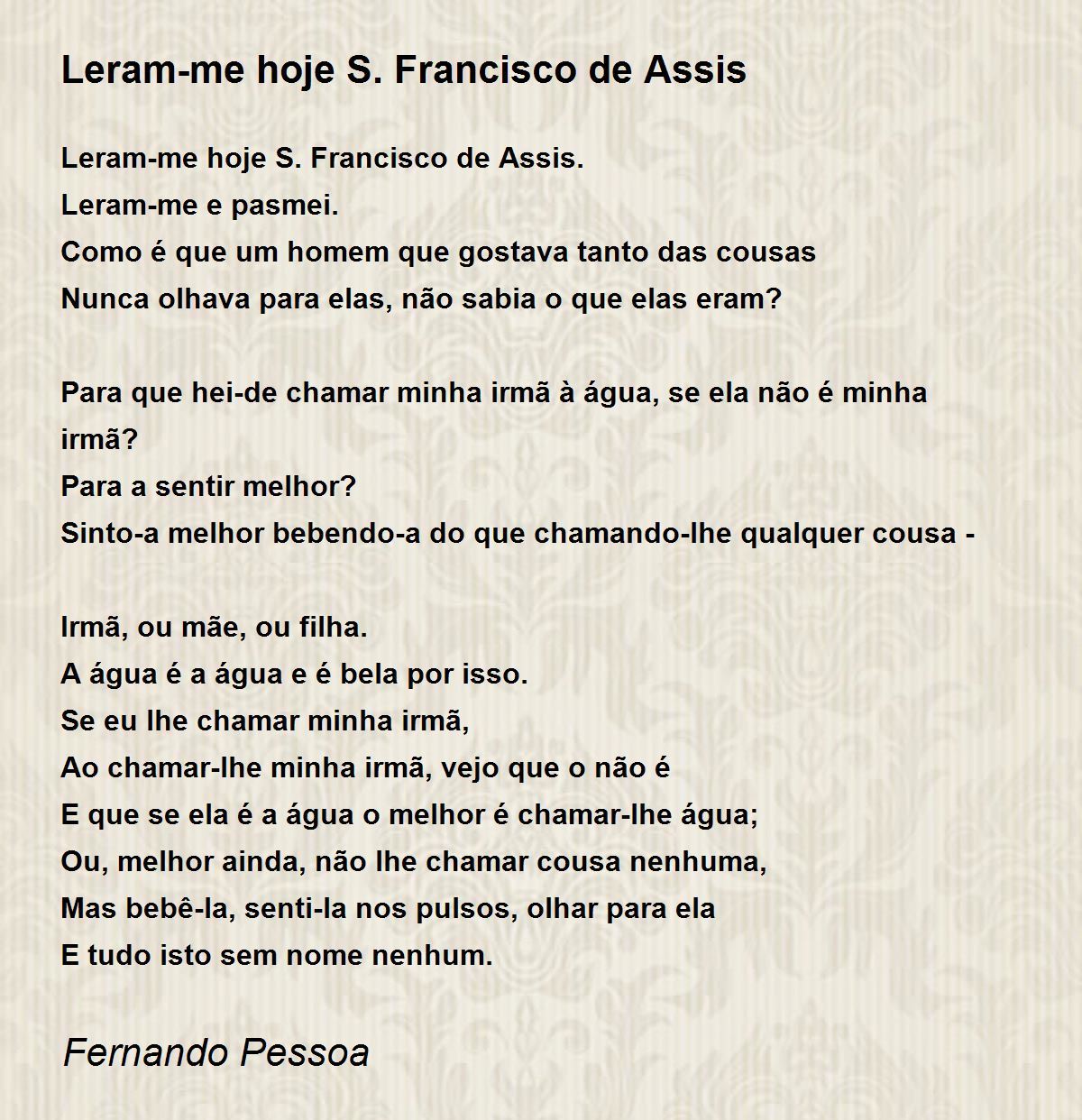 Leram-me hoje S. Francisco de Assis - Leram-me hoje S. Francisco de Assis  Poem by Fernando Pessoa