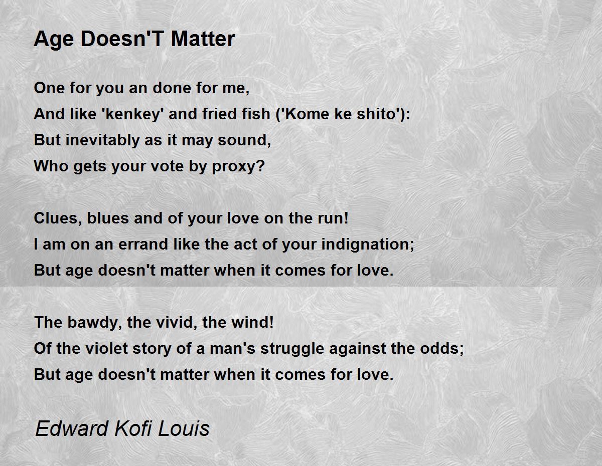 Age Doesn'T Matter - Age Doesn'T Matter Poem by Edward Kofi Louis