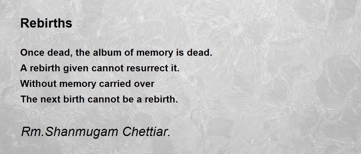 Rebirths - Rebirths Poem by Rm. Shanmugam Chettiar