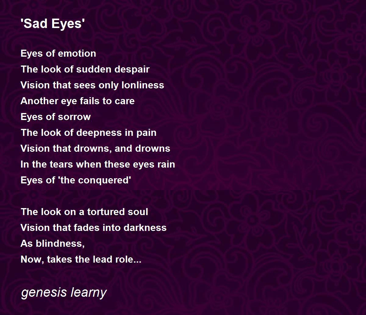 Sad Eyes' - 'Sad Eyes' Poem by genesis learny