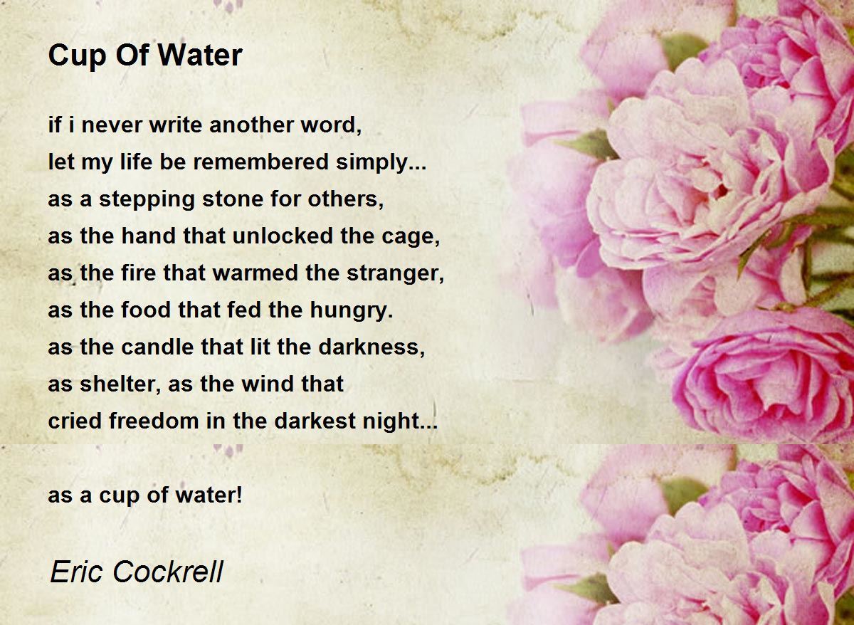 Cup Of Water Cup Of Water Poem By Eric Cockrell