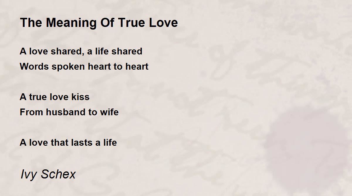 Meaning Of True Love - Meaning Of True Love Poem by Yulissa Fregoso