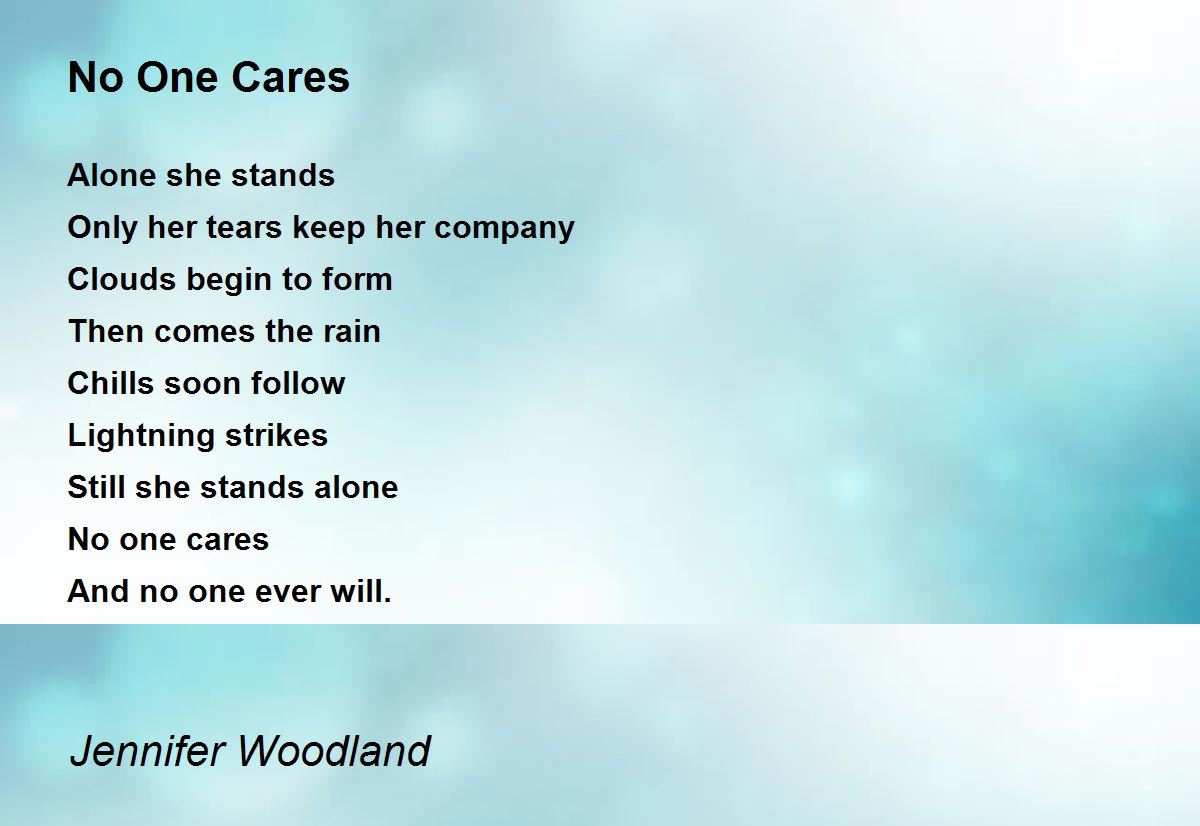 No One Cares - No One Cares Poem by Jennifer Woodland