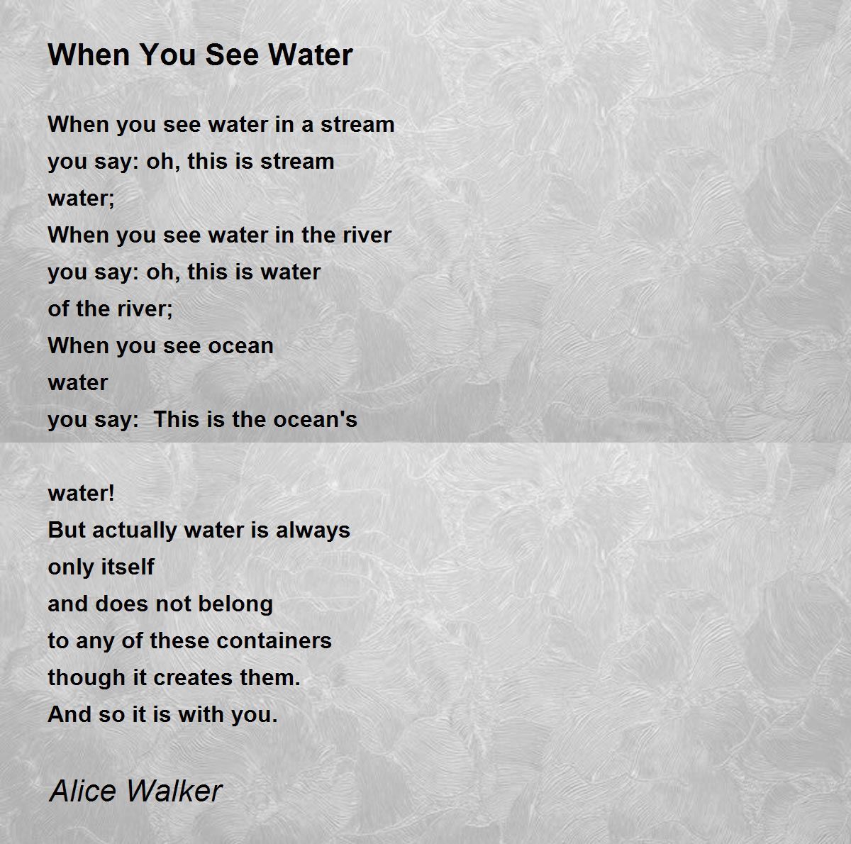 Waden Weggegooid tempo When You See Water - When You See Water Poem by Alice Walker