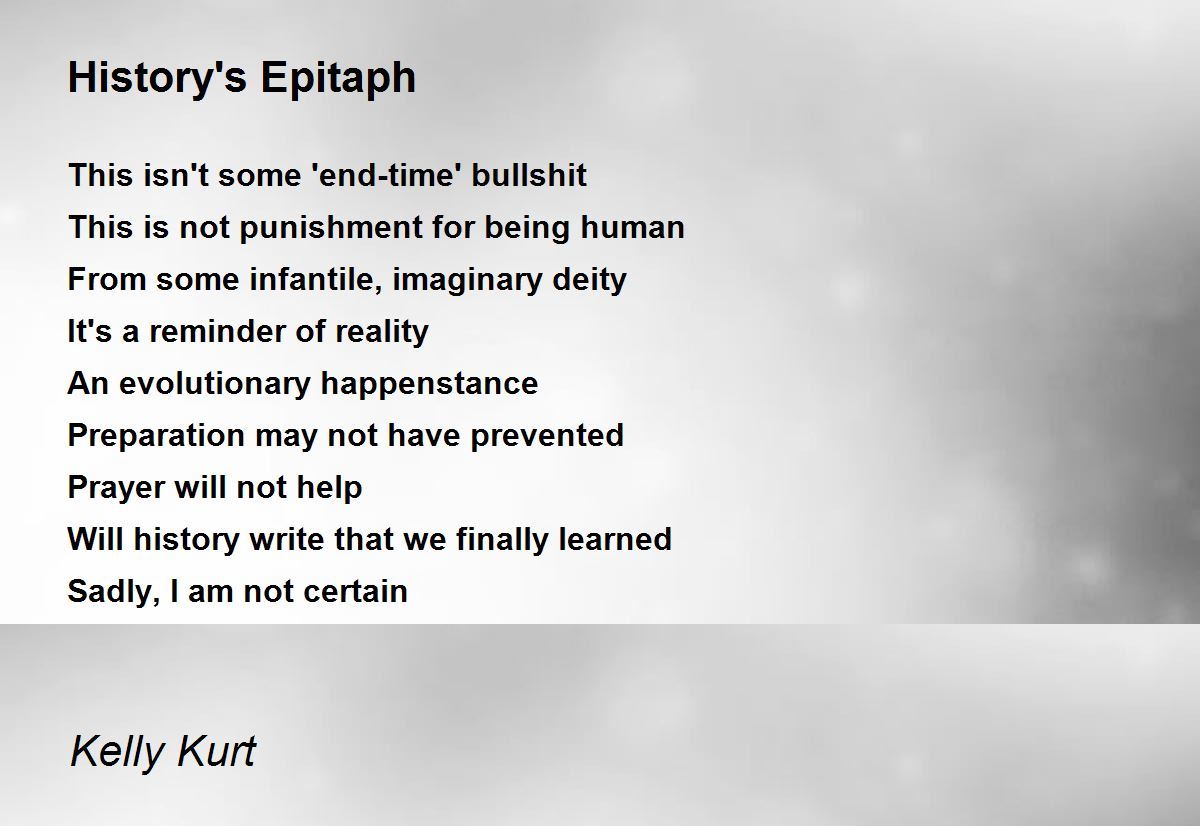 History S Epitaph Poem By Kelly Kurt