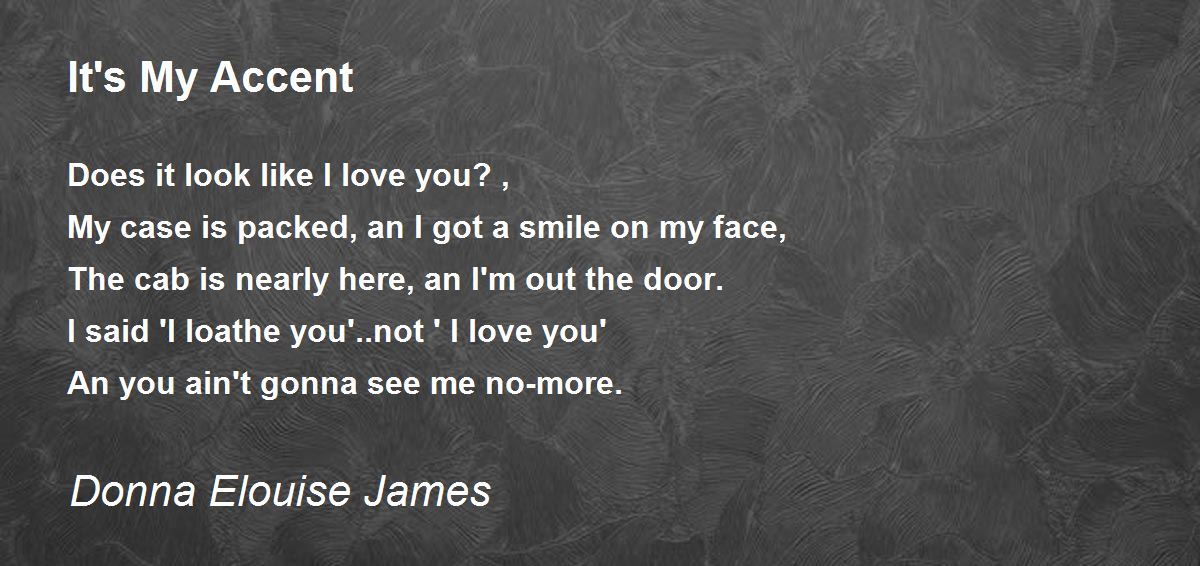 It's My Accent - It's My Accent Poem by Donna Elouise James