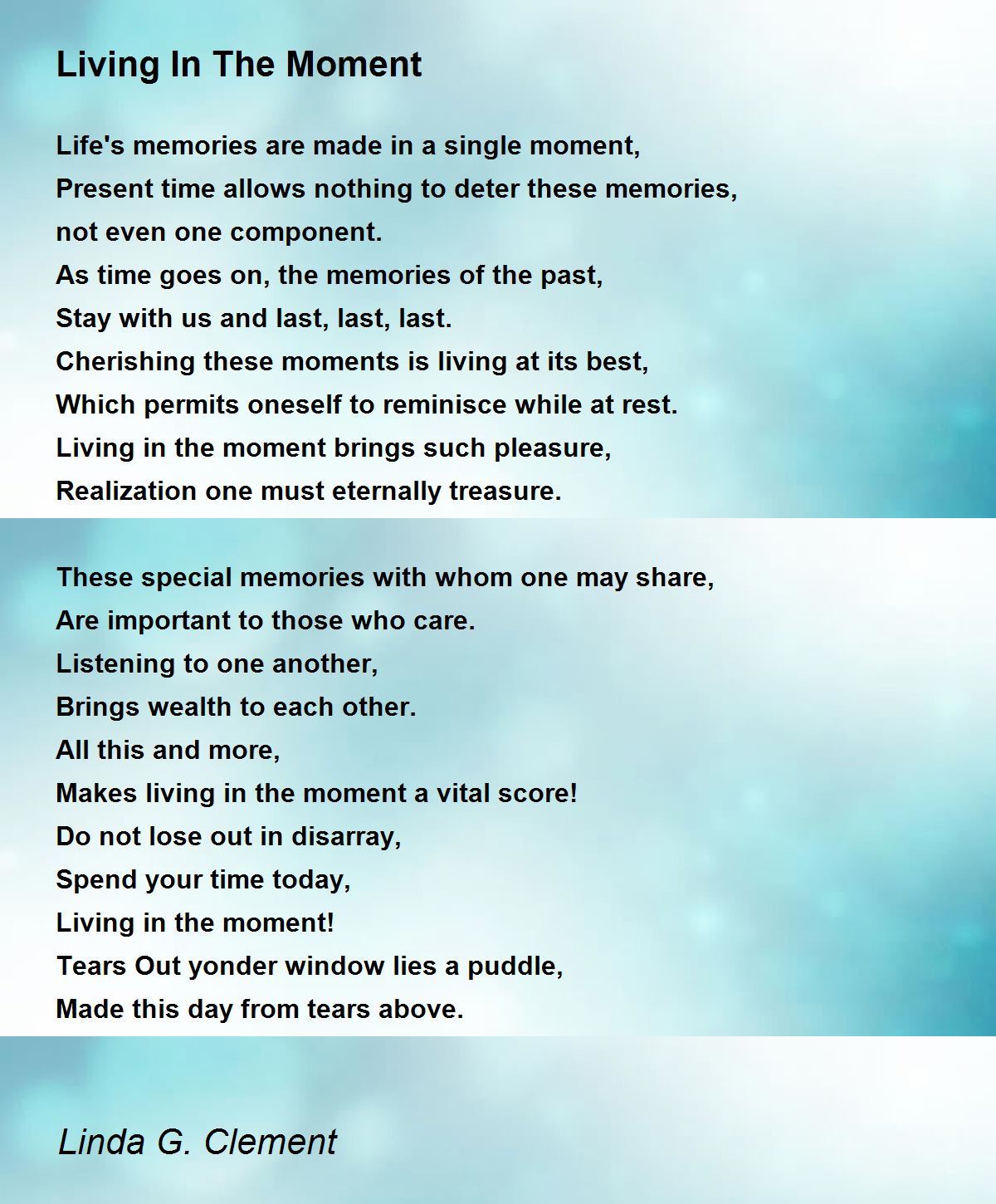 Living In The Moment - Living In The Moment Poem by Linda G. Clement