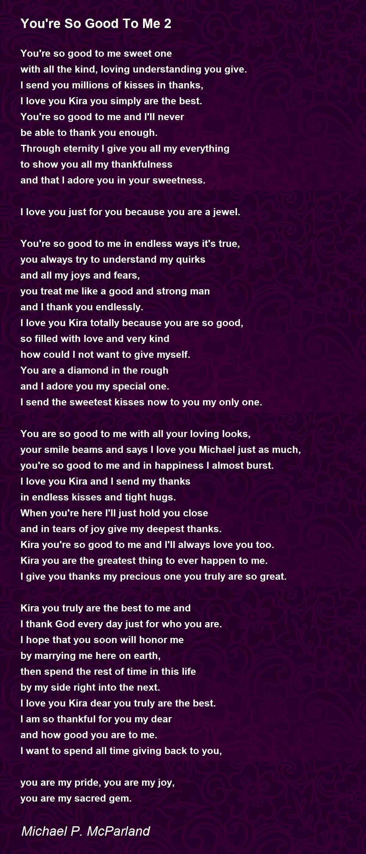 You're So Good To Me 2 - You're So Good To Me 2 Poem by Michael P ...