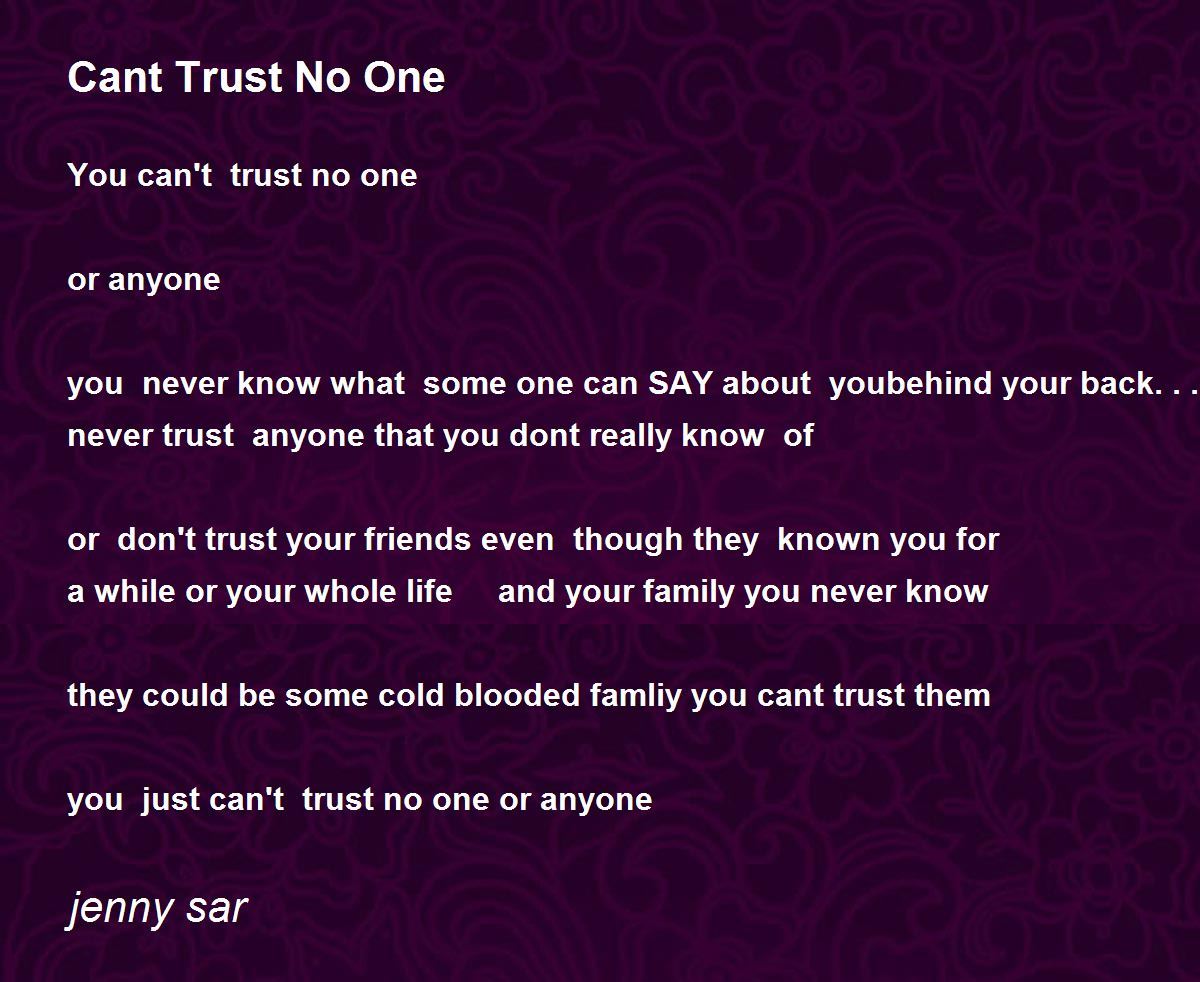 Cant Trust No One - Cant Trust No One Poem by jenny sar