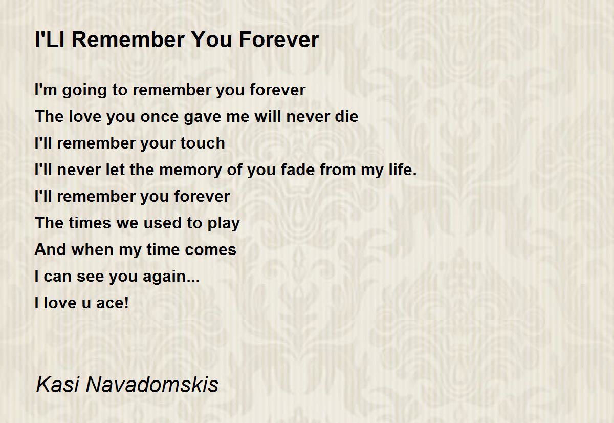 I Ll Remember You Forever I Ll Remember You Forever Poem By Kasi Navadomskis