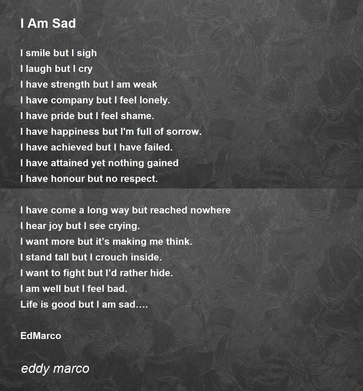 I Am Sad - I Am Sad Poem by eddy marco