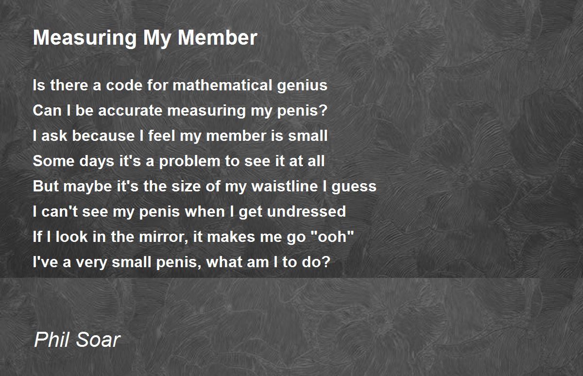 Measuring My Member - Measuring My Member Poem by Phil Soar