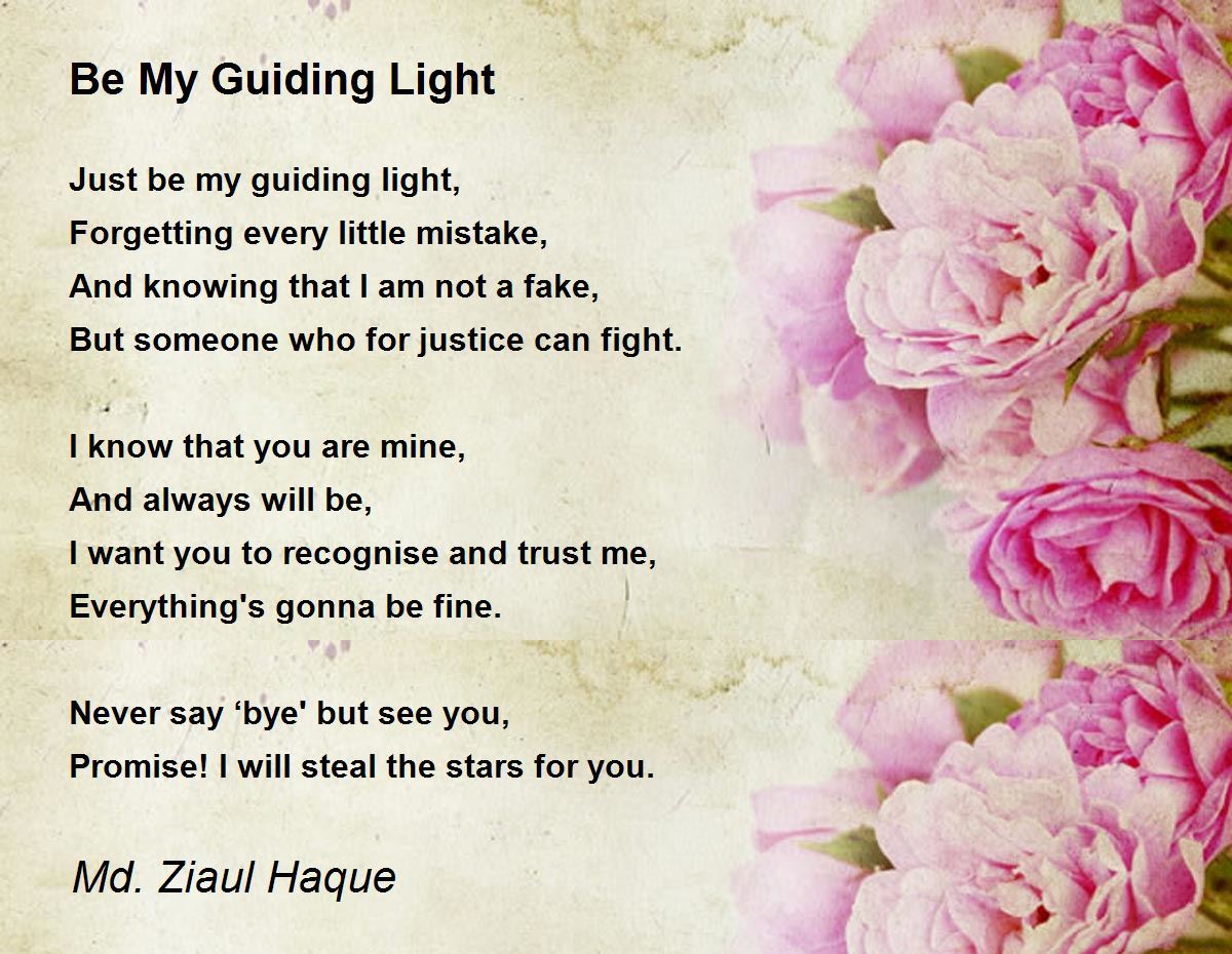 Anslået Klage panik Be My Guiding Light - Be My Guiding Light Poem by Md. Ziaul Haque