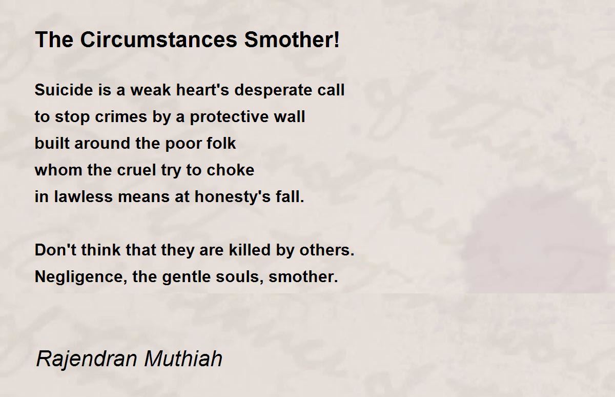 The Circumstances Smother! - The Circumstances Smother! Poem by Rajendran  Muthiah