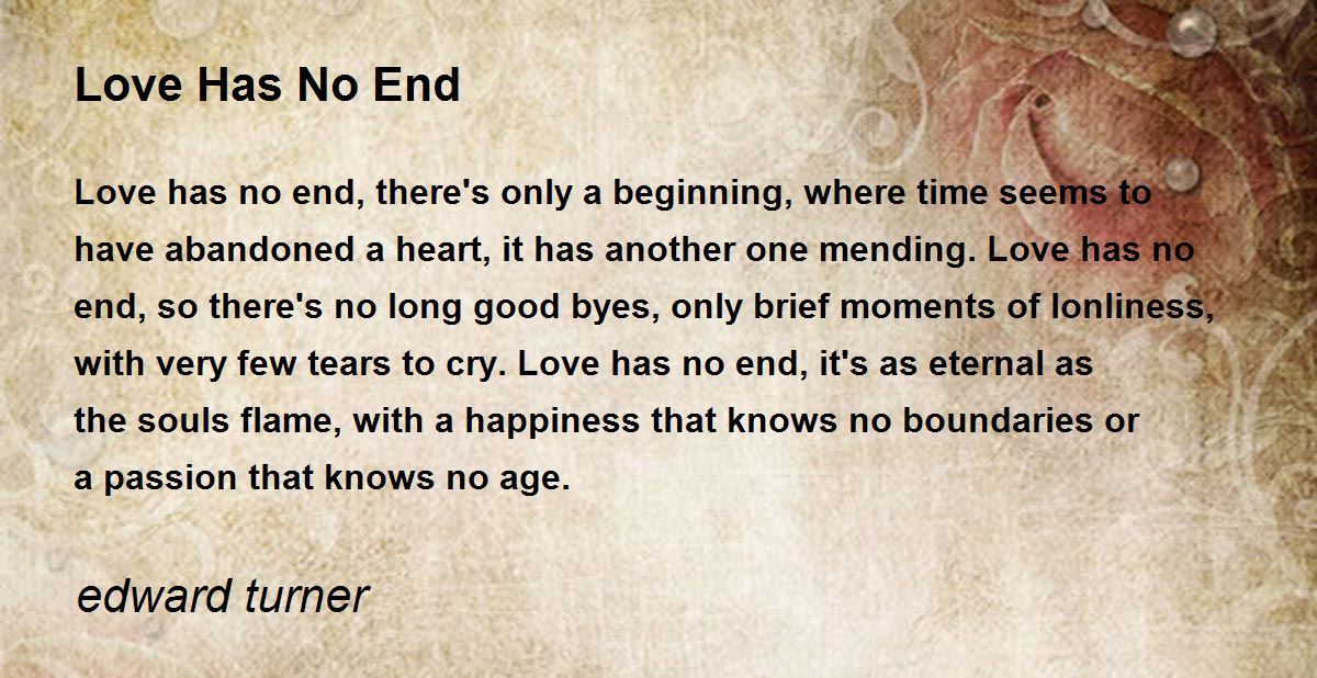 Love Has No End - Love Has No End Poem by edward turner