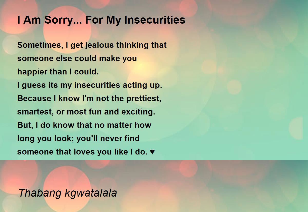 I Am Sorry... For My Insecurities - I Am Sorry... For My ...