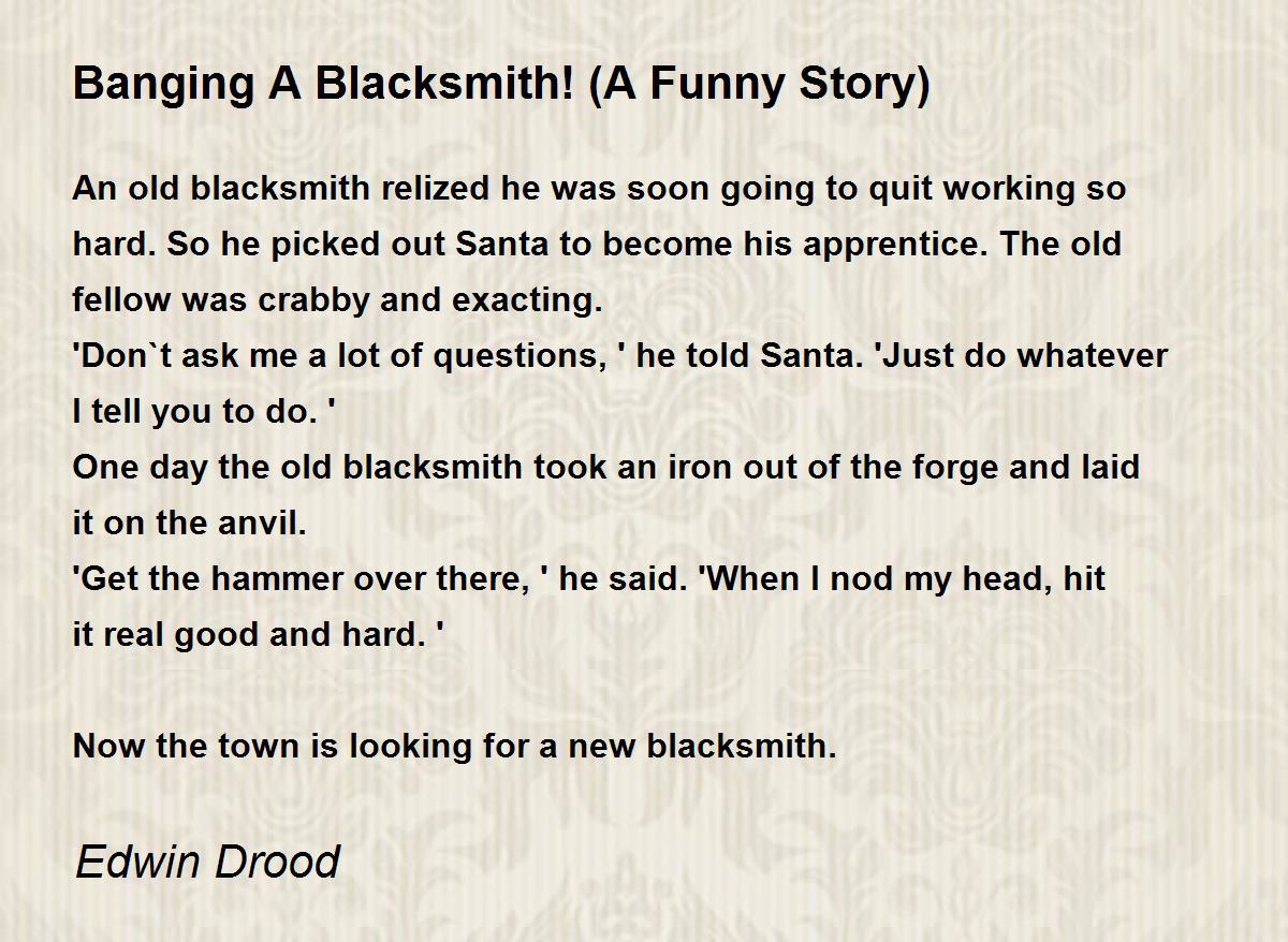 Banging A Blacksmith! (A Funny Story) - Banging A Blacksmith! (A Funny Story)  Poem by Edwin Drood