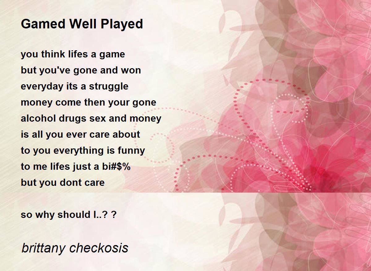 Gamed Well Played - Gamed Well Played Poem by brittany checkosis