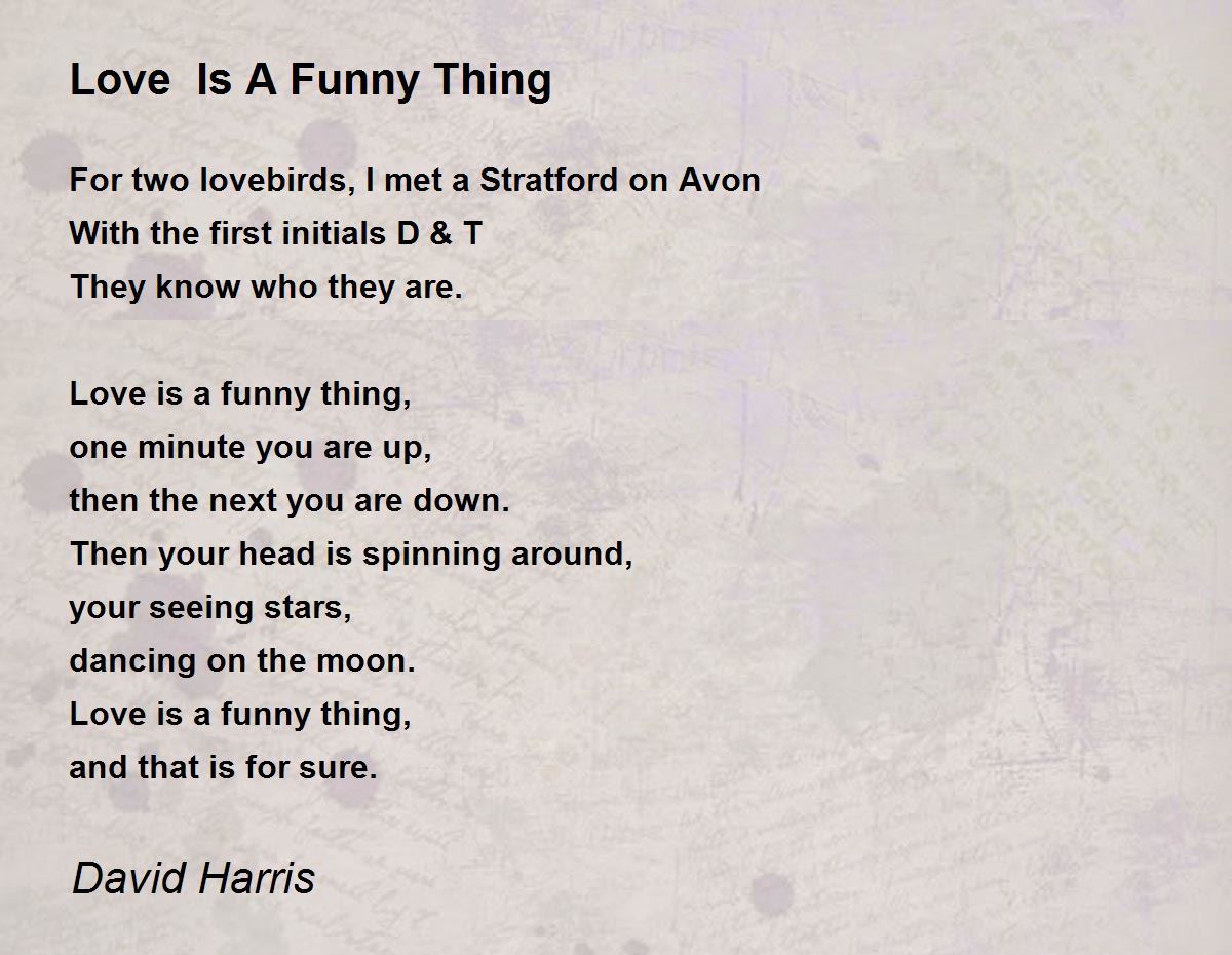 Love Is A Funny Thing - Love Is A Funny Thing Poem by David Harris
