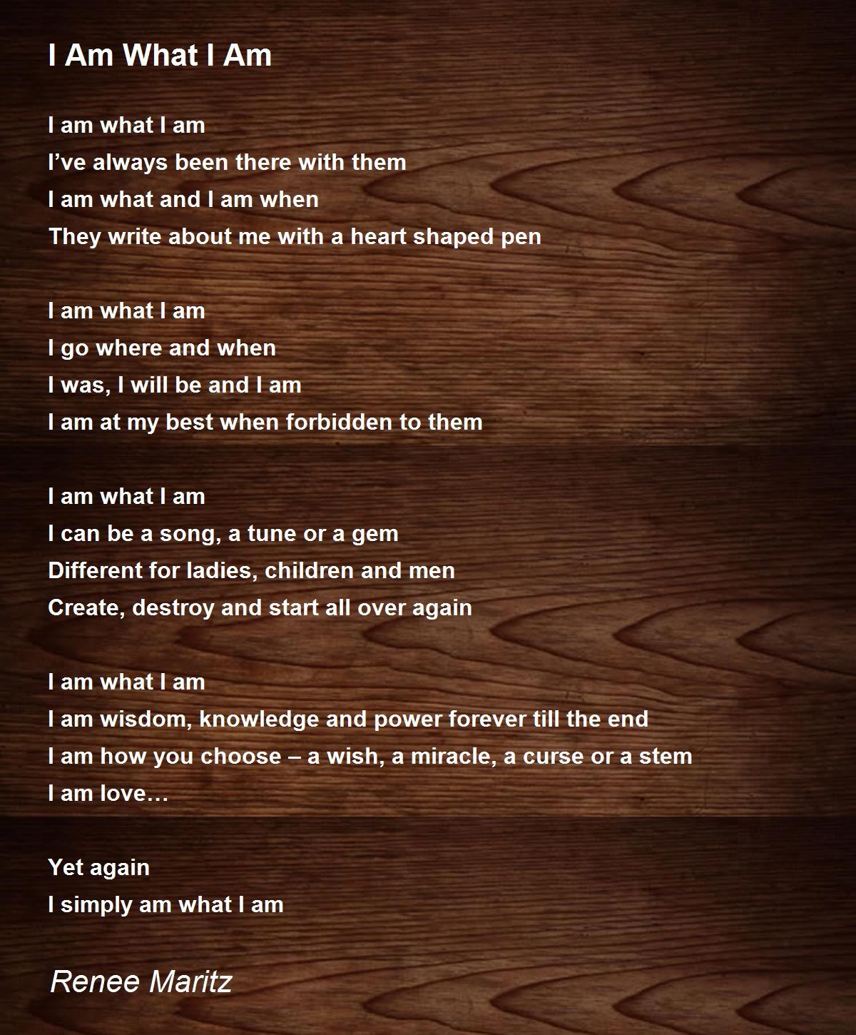 I Am What I Am - I Am What I Am Poem by Renee Maritz
