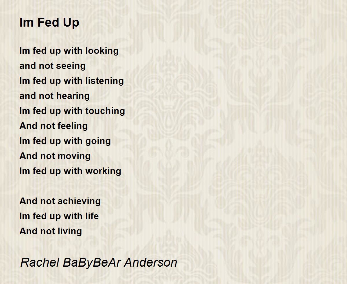 Im Fed Up - Im Fed Up Poem by Rachel BaByBeAr Anderson