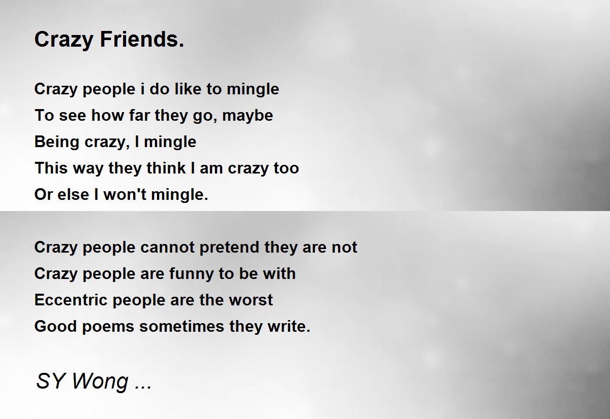Crazy Friends. - Crazy Friends. Poem by SY Wong ...