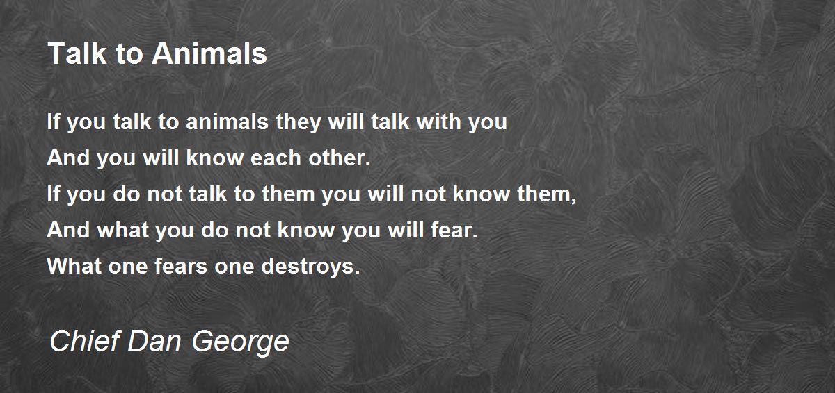 Talk to Animals - Talk to Animals Poem by Chief Dan George