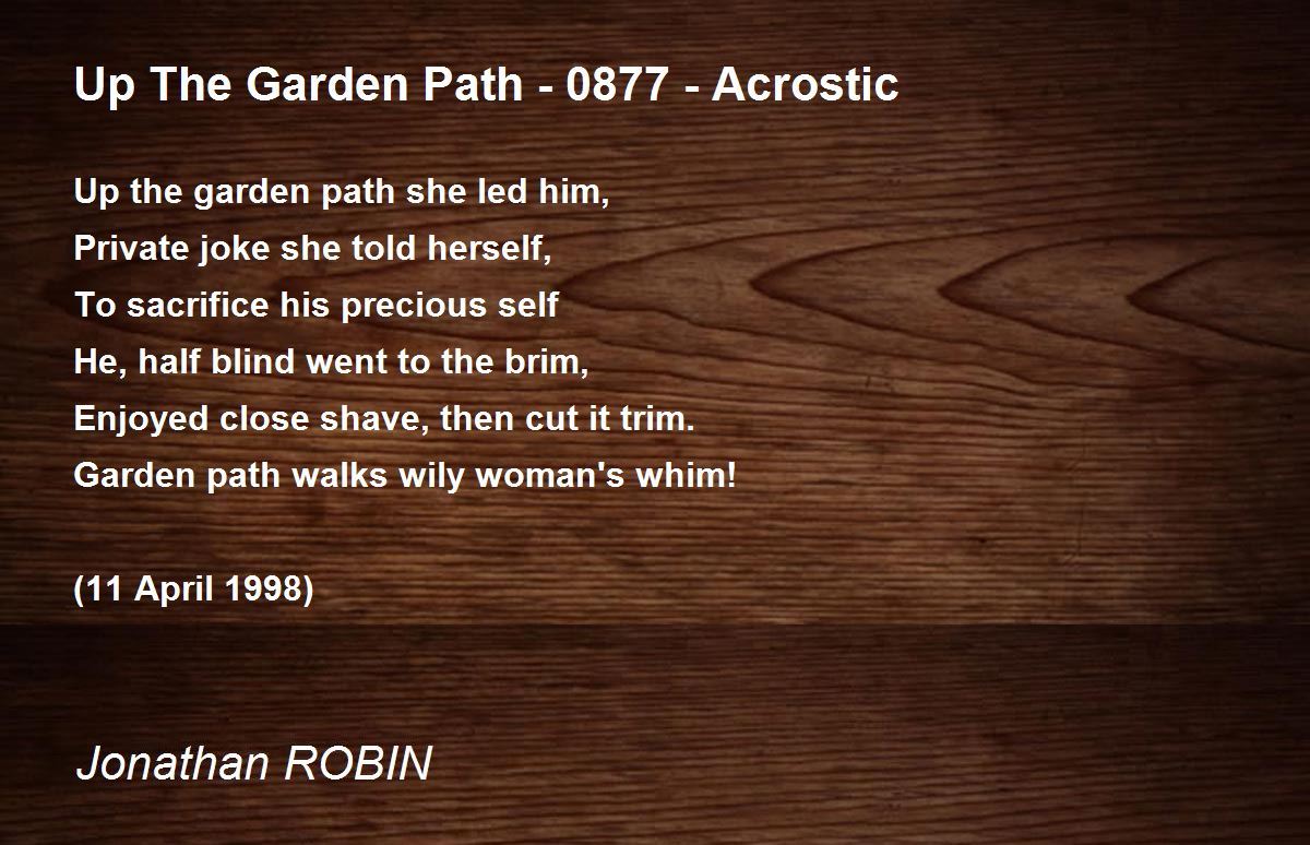I stor skala for meget Refinement Up The Garden Path - 0877 - Acrostic - Up The Garden Path - 0877 - Acrostic  Poem by Jonathan ROBIN