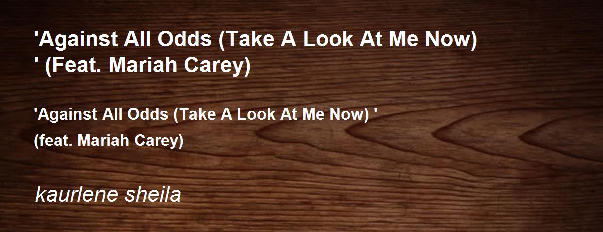 Against All Odds (take a look at me now) - Mariah Carey ft