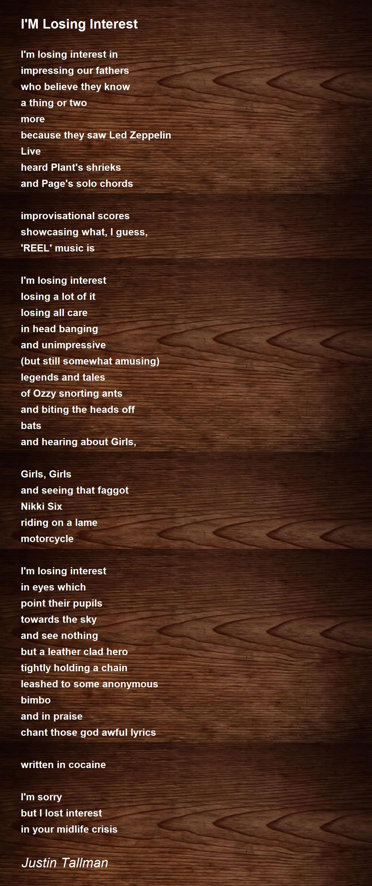I'M Losing Interest - I'M Losing Interest Poem by Justin Tallman