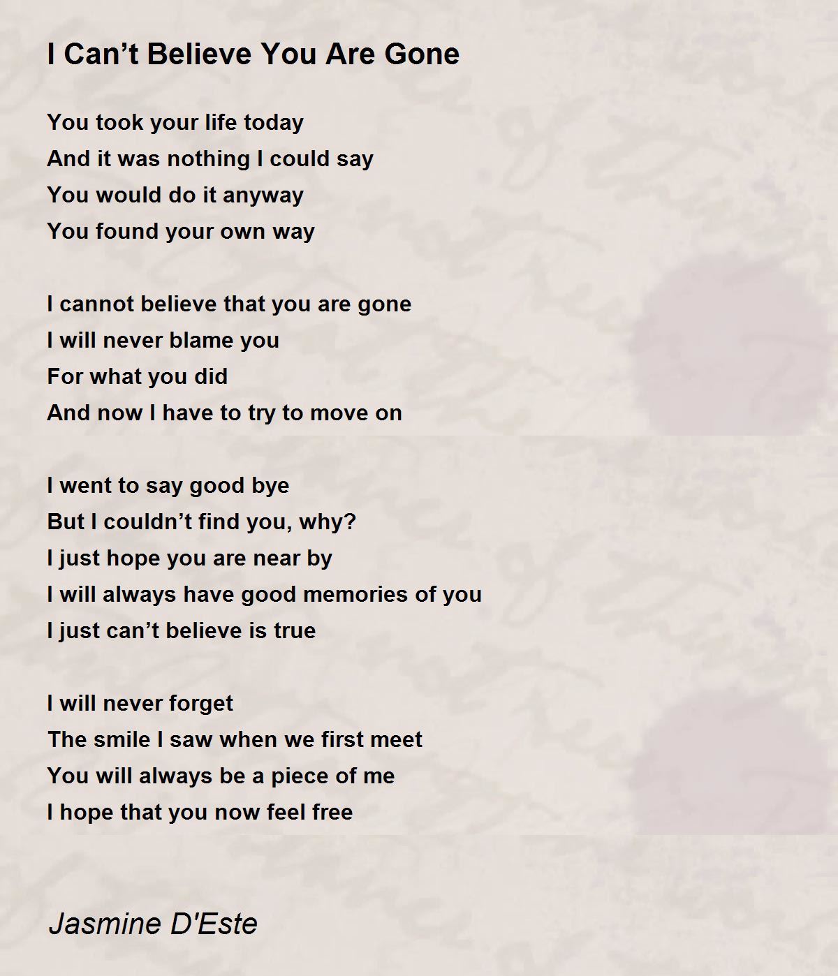 I Can't Believe You Are Gone - I Can't Believe You Are Gone Poem by Jasmine  D'Este
