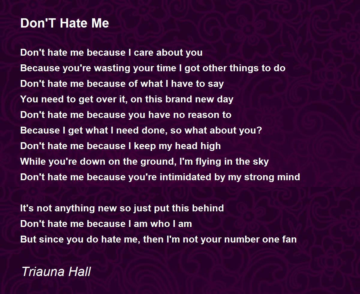 Don'T Hate Me - Don'T Hate Me Poem by Triauna Hall