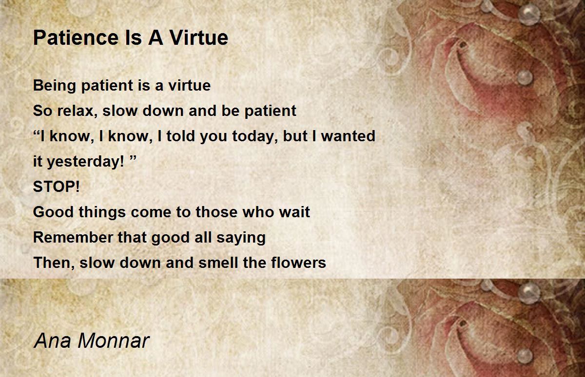 Patience Is A Virtue Poem By Ana Monnar